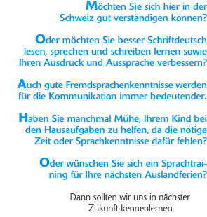                  Möchten Sie sich hier in der  Schweiz gut vers